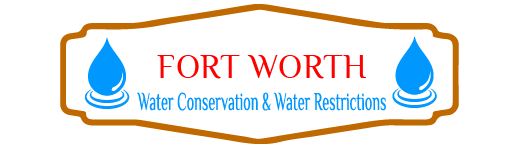 Fort Worth Water Conservation & Water Restrictions