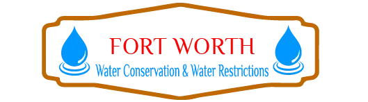 Fort Worth Water Conservation & Water Restrictions